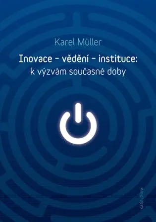 Inovace - vědění - instituce: k výzvám současné doby