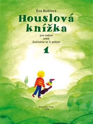 Houslová knížka pro radost aneb Začínáme ve 3. poloze 1 - Eva Bublová