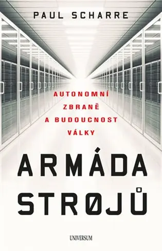 Armáda strojů: Autonomní zbraně a budoucnost války