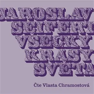 Všecky krásy světa - (Čte Vlasta Chramostová) (audiokniha) - Jaroslav Seifert
