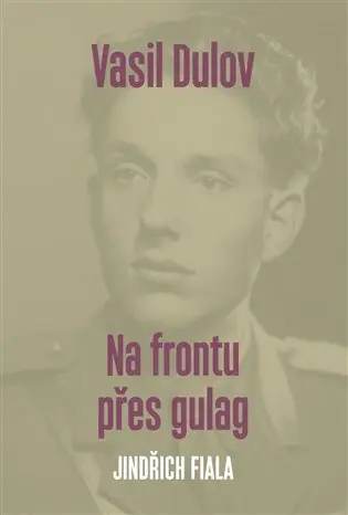 Vasil Dulov. Na frontu přes gulag