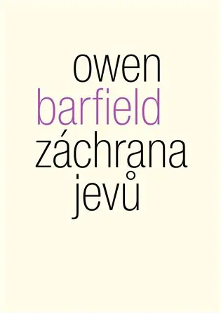 Záchrana jevů - Studie o idolech v myšlení - Owen Barfield