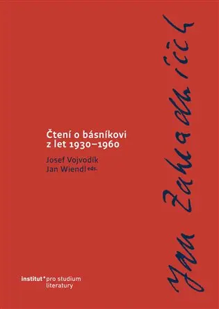Jan Zahradníček. Čtení o básníkovi z let 1930–1960.