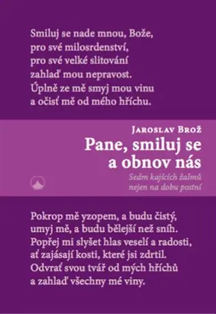 Pane, smiluj se a obnov nás - Sedm kajících žalmů nejen na dobu postní - Jaroslav Brož