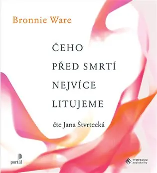 Čeho před smrtí nejvíce litujeme