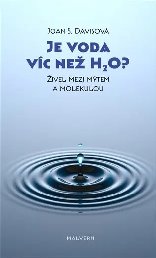Je voda víc než H2O? - Živel mezi mýtem a molekulou - Joan S. Davisová