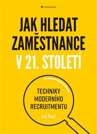 Jak hledat zaměstnance v 21. století - Techniky moderního recruitmentu - Jan Tegze