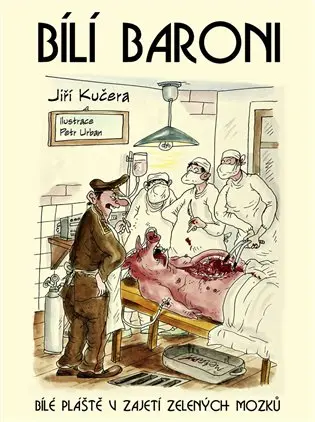 Bílí baroni ani bílý plášť nezakryje zelené mozky