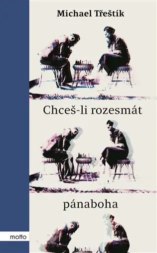 Chceš-li rozesmát pánaboha - Michael Třeštík