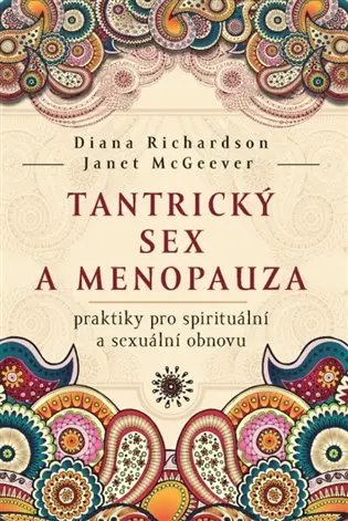 Tantrický sex a menopauza - praktiky pro spirituální a sexuální obnovu - Diana Richardson