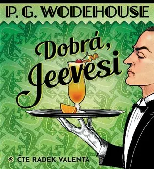 Dobrá, Jeevesi (audiokniha - čte Radek Valenta) - Pelham Grenville Wodehouse
