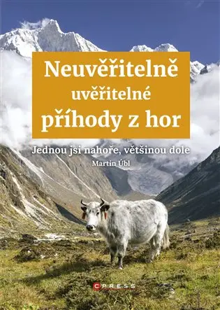 Neuvěřitelně uvěřitelné příhody z hor