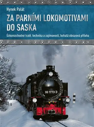 Za parními lokomotivami do Saska (Úzkorozchodné tratě, technika a zajímavosti, bohatá obrazová příloha) - Hynek Palát