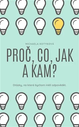 Proč, Co, Jak a Kam?