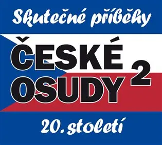 České osudy 2 - Skutečné příběhy 20. století - 5 (audiokniha) - kolektiv autorů