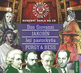 Nebojte se klasiky! 21-24 Opery Don Giovanni, Jakobín, Její Pastorkyňa, Porky & Bess - 4 (audiokniha) - Jiří Dvořák