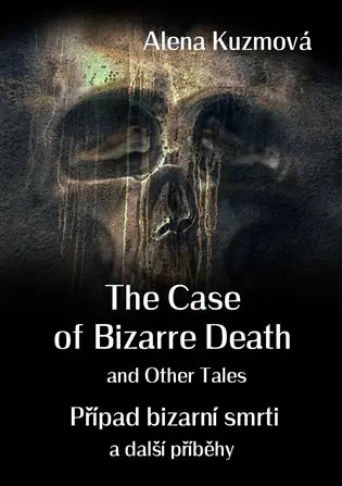 The Case of Bizarre Death and Other Tales/Případ bizarní smrti a další příběhy
