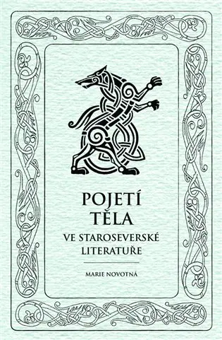 Pojetí těla ve staroseverské literatuře - Marie Novotná