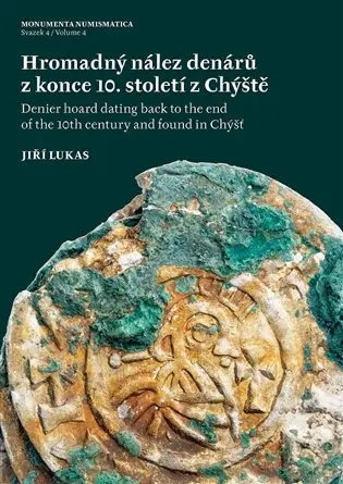 Hromadný nález denárů z konce 10. století z Chýště / Denier hoard dating back to the end of the 10th century and foundin Chýšť - Jiří Lukas