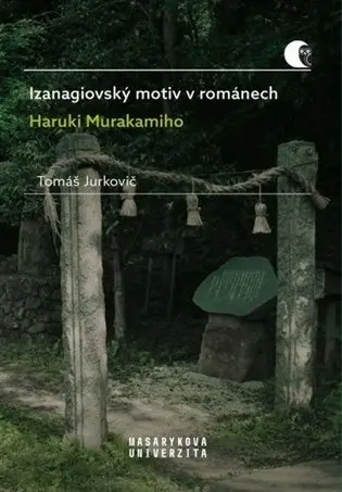 Izanagiovský motiv v románech Haruki Murakamiho - Tomáš Jurkovič
