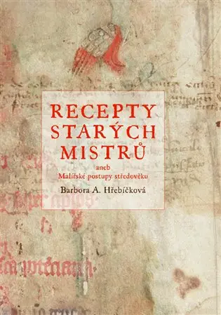 Recepty starých mistrů - Barbora A. Hřebíčková