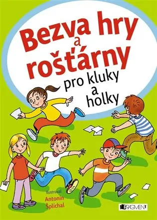 Bezva hry a rošťárny pro kluky a holky -  Antonín Šplíchal