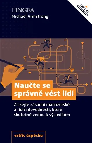 Naučte se správně vést lidi - Získejte zásadní manažerské a řídící dovednosti, které skute - Michael Armstrong