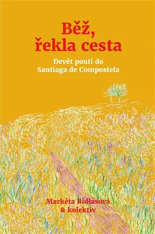 Běž, řekla cesta - Markéta Bidlasová