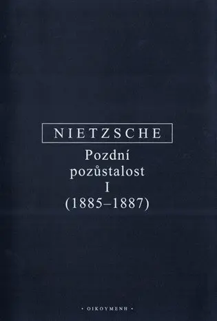 Pozdní pozůstalost I (1885-1887) - Friedrich Nietzsche