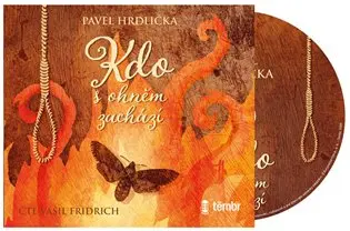 CD Kdo s ohněm zachází (audiokniha) - Pavel Hrdlička