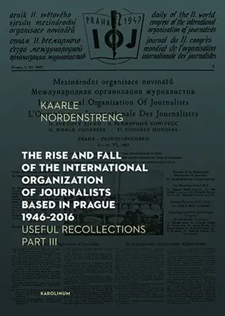 The Rise and Fall of the International Organization of Journalists Based in Prague 1946 - 2016. Useful Recollections, Part III