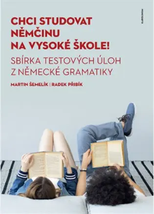 Chci studovat němčinu na vysoké škole! Sbírka testových úloh z německé gramatiky - Martin Šemelík