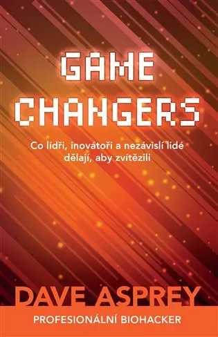 Game Changers: Co lídři, inovátoři a nezávislí lidé dělají, aby zvítězili