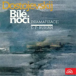 Dostojevskij, dramatizace E.F.Burian: Bílé noci