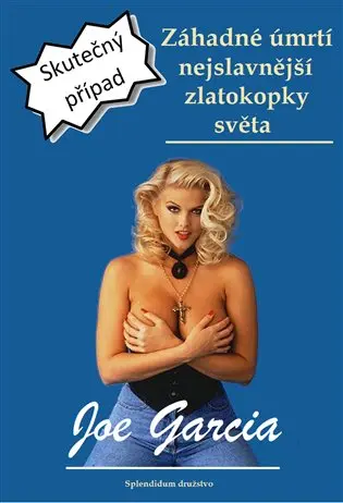 Záhadné úmrtí nejslavnější zlatokopky světa