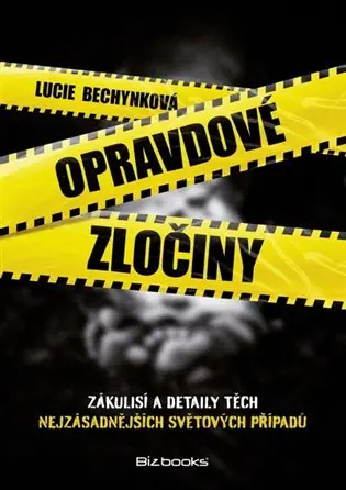 Opravdové zločiny  - Lucie Bechynková