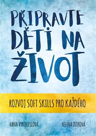 Připravte děti na život - Rozvoj Soft skills pro každého