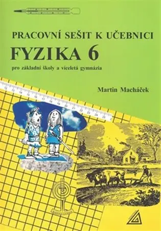 Fyzika 6 pro ZŠ a víceletá gymnázia - Pracovní sešit
