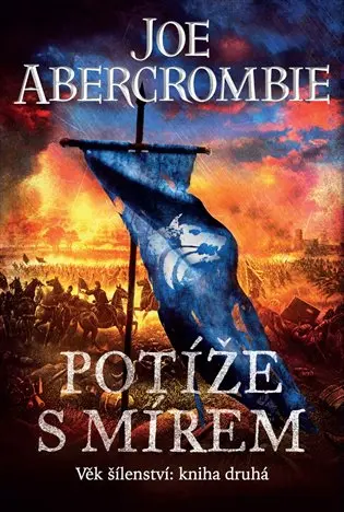 Potíže s mírem - Věk šílenství 2 - Joe Abercrombie