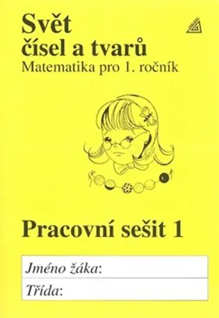Svět čísel a tvarů - Pracovní sešit 1 (Matematika pro 1. ročník) - Alena Hošpesová