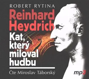 Reinhard Haydrich: Kat, který miloval hudbu (audiokniha - čte MiroslavTáborský) - Robert Rytina