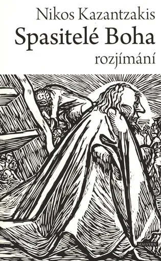 Spasitelé Boha - rozjímání - Nikos Kazantzakis
