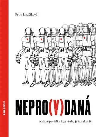 Nepro(v)daná - Krátké povídky, kde všeho je tak akorát - Petra Janačíková