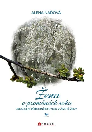 Žena v proměnách roku - Zrcadlení přírodního cyklu v životě ženy - Alena Naďová