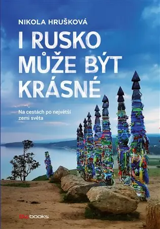 I Rusko může být krásné - Na cestách po největší zemi světa - Nikola Hrušková