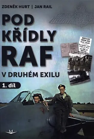 Pod křídly RAF v druhém exilu 1. díl - Jan Rail