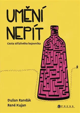 Umění nepít - Cesta střízlivého bojovníka - René Kujan