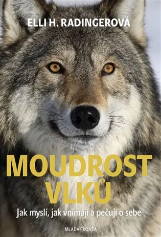Moudrost vlků - Jak myslí, jak vnímají a pečují o sebe - Elli H. Radinger