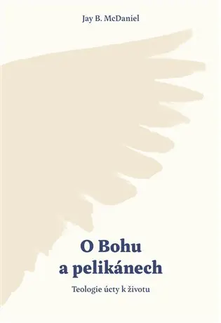 O Bohu a pelikánech