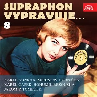 Supraphon vypravuje...8 (Konrád, Čapek, Horníček, Bezouška, Tomeček)